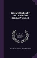 Literary Studies: With a Prefatory Memoir, Volume 1 1356406289 Book Cover