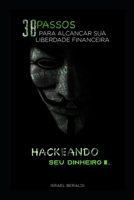 Hackeando seu dinheiro: 38 passos para alcançar sua liberdade financeira 1797507680 Book Cover