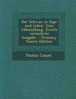 Der Schwan in Sage und Leben. Eine Abhandlung. Zweite vermehrte Ausgabe. B0BPW21QDX Book Cover
