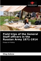Field trips of the General Staff officers in the Russian Army 1871-1914 6203572144 Book Cover