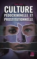 Culture pédocriminelle et prostitutionnelle: Analyse de l'exploitation sexuelle à travers le récit (French Edition) 2806105587 Book Cover