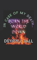 In Case of My Death...: Burn The World Down B0CKXQ2RDM Book Cover