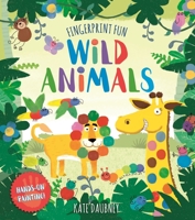 Fingerprint Fun Wild Animals: Hands-On Painting! 1784289361 Book Cover