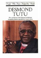 Desmond Tutu: The Courageous and Eloquent Archbishop Struggling Against Apartheid in South Africa (People Who Have Helped the World) 1555328229 Book Cover