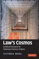 Law's Cosmos: Juridical Discourse in Athenian Forensic Oratory 0521110742 Book Cover