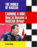 Earning a Ride: How to Become a Nascar Driver 1591870283 Book Cover