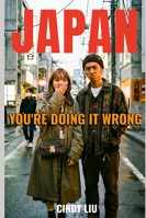 Japan: You're Doing It Wrong B0G4QWBYCQ Book Cover