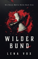 Wilder Bund (Die Rosso-Mafia-Reihe) B0GM6NGSB4 Book Cover