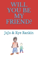 Will You Be My Friend? 170597032X Book Cover