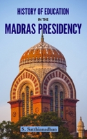 History of Education in the Madras Presidency 1177261561 Book Cover