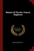 Memoir Of The Rev. Francis Higginson 1015449484 Book Cover