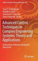Advanced Control Techniques in Complex Engineering Systems: Theory and Applications: Dedicated to Professor Vsevolod M. Kuntsevich (Studies in Systems, Decision and Control, 203) 3030219267 Book Cover
