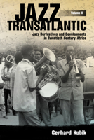 Jazz Transatlantic, Volume II: Jazz Derivatives and Developments in Twentieth-Century Africa 1496825691 Book Cover