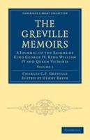 The Greville Memoirs: Volume 2: A Journal of the Reigns of King George IV, King William IV and Queen Victoria 1139003127 Book Cover