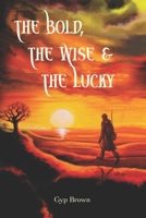 The Bold, The Wise & The Lucky B08QRM9X1N Book Cover