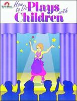 How to Do Plays With Children 1557993327 Book Cover