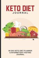 Keto Diet Journal 90 Day Keto Diet Planner & Intermittent Fasting Journal: Keto Diet Planner Journal, 90-Day Diet & Nutrition Diary, Meal Tracker Notebook for Weight Loss, 12 Week Daily Log Book 1082814520 Book Cover