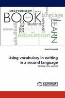 Using vocabulary in writing in a second language: Writing from sources 384433100X Book Cover