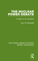 The Nuclear Power Debate: A Guide to the Literature 0367231301 Book Cover