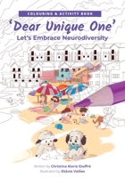 Dear Unique One Colouring & Activity Book: Let's Embrace Neurodiversity (Dear Friend Collection) 1066661022 Book Cover
