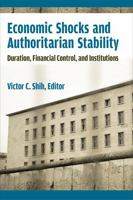 Economic Shocks and Authoritarian Stability: Duration, Financial Control, and Institutions 047213177X Book Cover