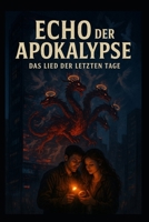 Echo der Apokalypse: Das Lied der letzten Tage (German Edition) B0F8JH48YZ Book Cover