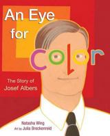 An Eye for Color: The Story of Josef Albers 0805080724 Book Cover