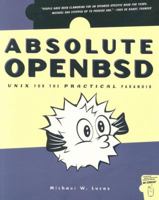Absolute OpenBSD: UNIX for the Practical Paranoid 1593274769 Book Cover