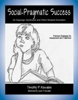 Social-Pragmatic Success for Asperger Syndrome and Other Related Disorders - Practical Strategies for Assessment and Treatment 0984385002 Book Cover