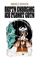Depth Charging Ice Planet Goth 1782796495 Book Cover