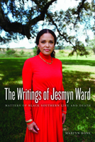 The Writings of Jesmyn Ward: Matters of Black Southern Life and Death (New American Canon) 1685970184 Book Cover
