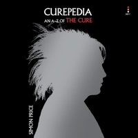 Curepedia: The A-Z of the Cure B0CCKGP9YD Book Cover