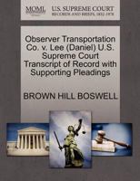 Observer Transportation Co. v. Lee (Daniel) U.S. Supreme Court Transcript of Record with Supporting Pleadings 1270561251 Book Cover