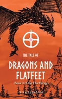 The Tale of Dragons and Flatfeet: Book 3 of the Ella Trilogy 1728379490 Book Cover
