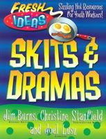 Skits and Dramas (Fresh Ideas Resource) 0830718826 Book Cover