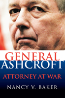 General Ashcroft: Attorney at War 0700614559 Book Cover