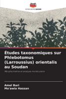 Études taxonomiques sur Phlebotomus (Larroussius) orientalis au Soudan 6209370535 Book Cover