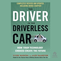 The Driver in the Driverless Car, 2nd Edition: How Your Technology Choices Create the Future B0GGDQXYM1 Book Cover