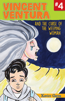 Vincent Ventura and the Curse of the Weeping Woman / Vincent Ventura Y La Maldicin de la Llorona 1558859322 Book Cover