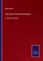 The Cruise of the Humming Bird: or, Notes near Home 1241367450 Book Cover