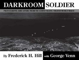Darkroom Soldier: Photographs and Letters from the South Pacific Theater World War II 1604611979 Book Cover