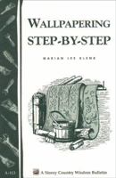 Wallpapering Step-by-Step: Storey's Country Wisdom Bulletin A-113 0882665790 Book Cover