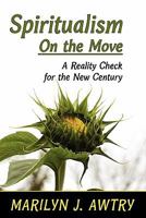 Spiritualism on the Move: A Reality Check for the New Century 0983064121 Book Cover