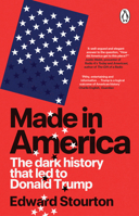 Made in America: The Dark History That Led to Donald Trump 1804998877 Book Cover