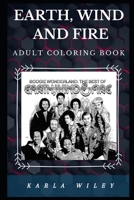 Earth, Wind and Fire Adult Coloring Book: Six Grammy Awards Winner and Pioneers of Funk Soul Inspired Adult Coloring Book B0848WHDTF Book Cover