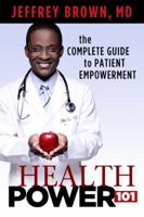 Health Power 101: the Complete Guide to Patient Empowerment 098210040X Book Cover