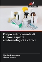 Polipo antrocoanale di killian: aspetti epidemiologici e clinici (Italian Edition) 6209980279 Book Cover