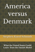 America versus Denmark: What the United States Could Learn from the Danish Model 8797716006 Book Cover