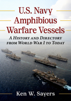 U.S. Navy Amphibious Warfare Vessels: A History and Directory from World War I to Today 1476696942 Book Cover