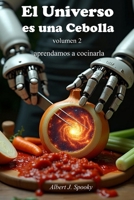 El Universo es una Cebolla: aprendamos a cocinarla (Spanish Edition) B0FHDX5NPX Book Cover